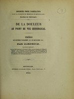 view De la douleur au point de vue chirurgical : thèse que soutiendra publiquement, le 9 du mois de mars 1855 / Émile Garimond.