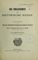 view Die Organismen als historische Wesen : Festrede zur Feier des dreihundertvierundzwanzigjährigen Bestehens der Königl. Julius-Maximilians-Universität zu Würzburg gehalten am 11. Mai 1906 / von Theodor Boveri.