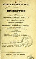 view De angina membranacea : dissertatio inauguralis medica ... / auctor Bernhardus Oscar Gallus.