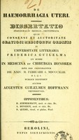 view De haemorrhagia uteri : dissertatio inauguralis medico-obstetrica ... / auctor Augustus Guilelmus Hoffmann.