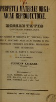 view De perpetua materiae organicae reproductione : dissertatio inauguralis physiologica ... / auctor Clemens Krueger.