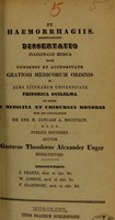 view De haemorrhagis : dissertatio inauguralis medica ... / auctor Gustavus Theodorus Alexander Unger.