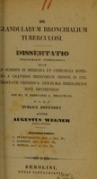view De glandularum bronchialium tuberculosi : dissertatio inauguralis pathologica ... / auctor Augustus Wegner.