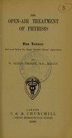 view The open-air treatment of phthisis : two lectures delivered before the Royal British Nurses' Association / by W. Bezly Thorne.