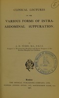 view Clinical lectures on the various forms of intra-abdominal suppuration / by A.H. Tubby.