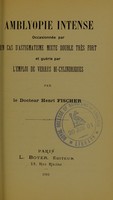 view Amblyopie intense occasionnée par un cas d'astigmatisme mixte double très fort et guérie par l'emploi de verres bi-cylindriques / par Henri Fischer.