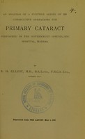 view An analysis of a further series of 250 consecutive operations for primary cataract performed in the Government ophthalmic Hospital, Madras / by R.H. Elliot.