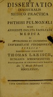 view Dissertatio inauguralis medico practica de phthisi pulmonali ... / submittit Thomas Larisch.