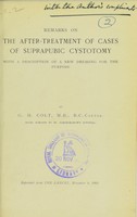 view Remarks on the after-treatment of cases of suprapubic cystotomy : with a description of a new dressing for the purpose / by G.H. Colt.