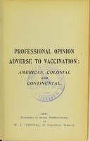 view Professional opinion adverse to vaccination : American, colonial and continental / [W.J. Furnival].