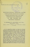 view Electrolytically produced fluids containing hypochlorites, their manufacture, and the rationale and chemistry of the process for securing stability / by Frederick W. Alexander.