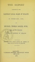 view The report addressed to the Barnsley Local Board of Health in February, 1869 / by Michael Thomas Sadler, Junr.