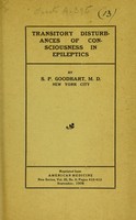 view Transitory disturbances of consciousness in epileptics / by S.P. Goodhart.