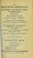 view De hepatis abscessu anatomica quaedam atque pathologica : dissertatio inauguralis medica ... / auctor Albertus Dick.