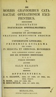 view De morbis gravioribus cataractae operationem excipientibus : dissertatio inauguralis ophthalmiatrica ... / auctor Salo Eliason.