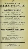 view De febribus intermittentibus : dissertatio inauguralis medica ... / auctor Hyacinthus Grillet.