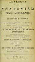 view Analecta ad anatomiam fungi medullaris : dissertatio inauguralis ... / auctor Gustavus Biedermann Günther.