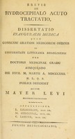 view Brevis de hydrocephalo acuto tractatio : dissertatio inauguralis medica ... / auctor Mayer Levi.