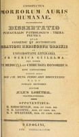 view Conspectus morborum auris humanae : dissertatio inauguralis pathologico-therapeutica ... / auctor Julius Lobethal.