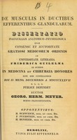 view De musculis in ductibus efferentibus glandularum : dissertatio inauguralis anatomico-physiologica ... / auctor Georg. Herm. Meyer.