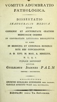 view Vomitus adumbratio pathologica : dissertatio inauguralis medica ... / auctor Guilelmus Ioannes Palm.