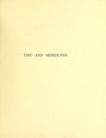 view The Ars moriendi (editio princeps, circa 1450) : a reproduction of the copy in the British Museum / edited by W.H. Rylands ; with an introduction by George Bullen.