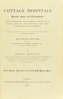 view Cottage hospitals : general, fever and convalescent: their progress, management and work in Great Britain and Ireland, and the United States of America : with an alphabetical list of every cottage hospital at present opened : many plans and illustrations including a portrait of Albert Napper RSS.