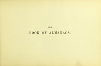 view The book of almanacs, with and index by which the almanac may be found for every year up to A.D. 2000. With means of finding the day of any new or full moon from B.C. 2000 to A.D. 2000 / compiled by Augustus de Morgan.