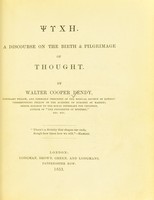 view [Psyche] : a discourse on the birth and pilgrimage of thought / by Walter Cooper Dendy.