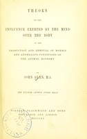 view Theory of the influence exerted by the mind over the body in the production and removal of morbid and anomalous animal economy.