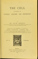 view The cell : outlines of general anatomy and physiology / by Dr. Oscar Hertwig ; translated by M. Campbell ; edited by Henry Johnstone Campbell.