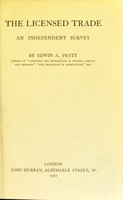 view The Licensed trade: an independent survey / by Edwin A. Pratt.