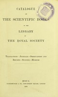 view Catalogue of the scientific books in the library of the Royal Society : transactions, journals, observations and reports, surveys, museums.