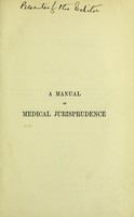 view A manual of medical jurisprudence / by Alfred Swaine Taylor.