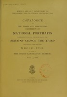 view Catalogue of the third and concluding exhibition of national portraits commencing with the fortieth year of the reign of George the Third and ending with the year MDCCCLXVII. On loan to the South Kensington Museum / Science and Art Department of the Committee of Council on Education.