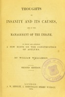 view Thoughts on insanity and its causes, and on the management of the insane : to which are appended a few hints on the construction of asylums / by William Williamson.