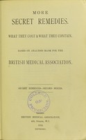 view More secret remedies : what they cost and what they contain, based on analyses made for the British Medical Association. (Secret remedies, 2nd series).
