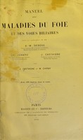 view Manuel des maladies du foie et des voies bilaires / sous la direction de G.M. Deboue, Ch. Achard, J. Castaigne par J. Castaigne et M. Chiray avec 300 figures dans le texte.