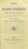view Traité des maladies épidémiques : origine, évolution, prophylaxie / par Léon Colin.
