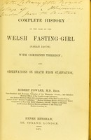 view A complete history of the case of the Welsh fasting-girl (Sarah Jacob) with comments thereon; and observations on death from starvation.