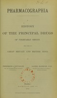 view Pharmacographia : a history of the principal drugs of vegetable origin met with in Great Britain and British India / by Friedrich A. Fluckiger and Daniel Hanbury.