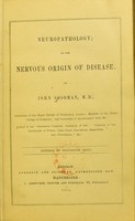 view Neuropathology or, the nervous origin of disease / by John Goodman.