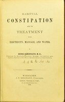 view Habitual constipation and its treatment with electricity, massage and water / [Georg Hünerfauth].