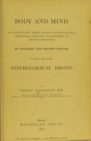 view Body and mind: an inquiry into their connection and mutual influence, specially in reference to mental disorders. / by Henry Maudsley.