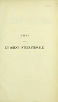 view Essai sur l'hygiene internationale : ses applications contre la peste, la fièvre jaune et le choléra asiatique ; avec une carte indiquant la marche des épidémies de choléra, par les routes de terre dt la voie maritime.