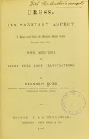 view Dress : its sanitary aspect. A paper read before the Brighton Social Union , January 30th, 1880. With additions and eight full page illustrations. / By Bernard Roth.