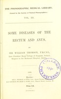 view Some diseases of the rectum and anus / by Sir William Thomson.