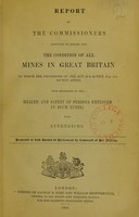 view Report of the Commissioners appointed to enquire into the Condition of all Mines in Great Britain. To which the provision of the Act 23 & 24 Vict. Cap. 151 do not apply, with reference to the Health and Safety of Persons employed in such mines with Appendices.