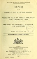 view Report to the secretary of state for the home department on the causes of death in colliery explosions and underground fires, with special reference to the explosions at Tylorstown, Brancepeth and Micklefield / by John Haldane.