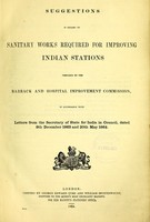 view Suggestions in regard to sanitary works required for improving Indian stations prepared by the Barrack and Hospital Improvement Commission. In accordance with letters from the Secretary of State for India in Council, dated 8th December 1863 and 20th May 1864.